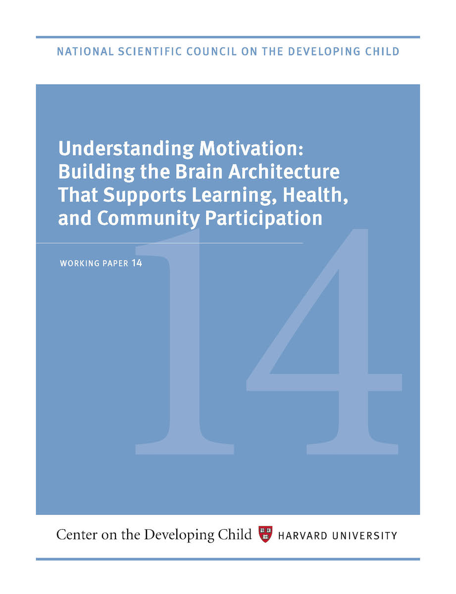 Understanding Motivation: Building the Brain Architecture That Supports Learning, Health, and Community Participation  
