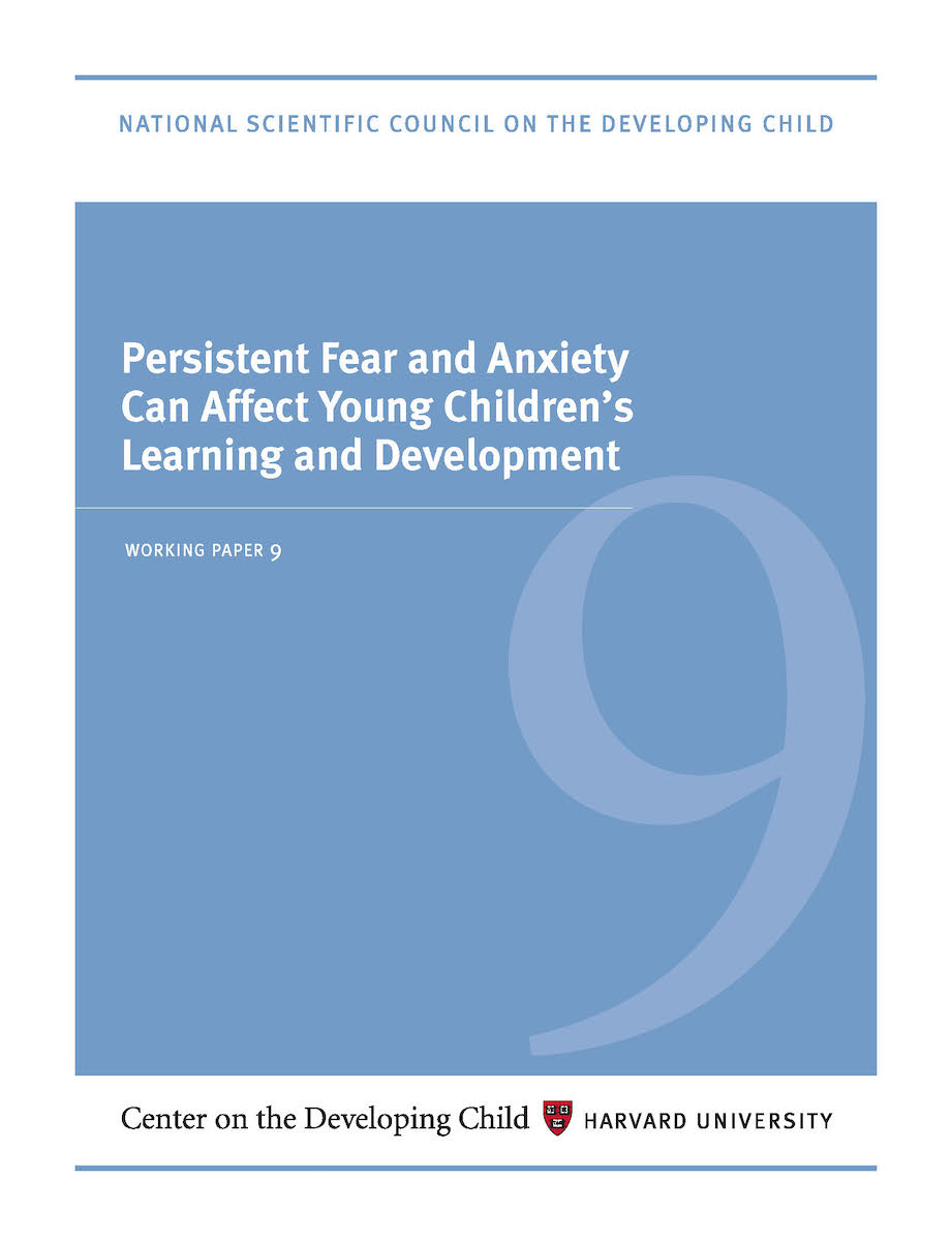 Persistent Fear and Anxiety Can Affect Young Children’s Learning and Development